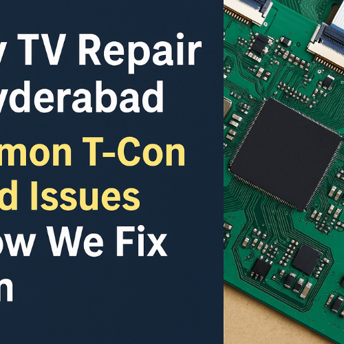 Sony TV Repair in Hyderabad — Common T-Con Board Issues & How We Fix Them